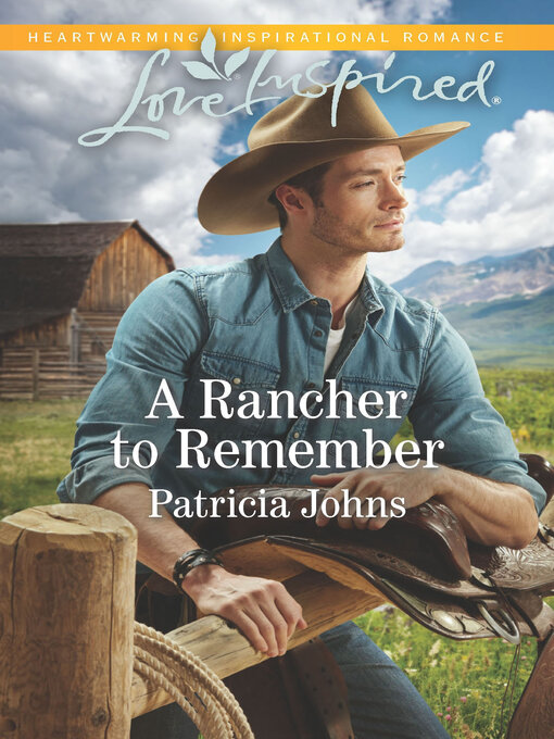 Title details for A Rancher to Remember by Patricia Johns - Available